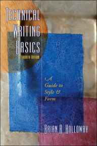 Title: Technical Writing Basics / Edition 4, Author: Brian R. Holloway