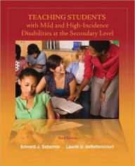 Title: Teaching Students with Mild and High-Incidence Disabilities at the Secondary Level / Edition 3, Author: Edward J. Sabornie