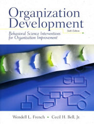 Title: Organization Development: Behavioral Science Interventions for Organization Improvement / Edition 6, Author: Wendell French