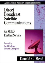 Title: Direct Broadcast Satellite Communications: An MPEG Enabled Service, Author: Donald C. Mead