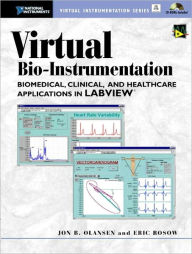 Title: Virtual Bio-Instrumentation: Biomedical, Clinical, and Healthcare Applications in LabVIEW, Author: Jon B. Olansen