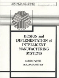 Title: Design and Implementation of Intelligent Manufacturing Systems: From Expert Systems, Neural Networks, to Fuzzy Logic, Author: Mohammed Jamshidi