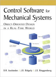 Title: Control Software for Mechanical Systems: Object-Oriented Design in a Real-Time World, Author: D.M. Auslander