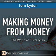 Title: Making Money from Money: The World of Currencies, Author: Tom Lydon