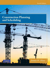 Title: Construction Planning and Scheduling / Edition 4, Author: Jimmie Hinze