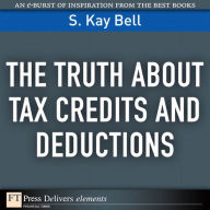 Title: The Truth About Tax Credits and Deductions, Author: S. Bell