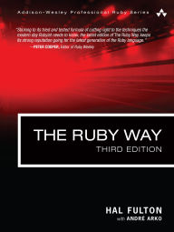 Title: Ruby Way, The: Solutions and Techniques in Ruby Programming, Author: Hal Fulton