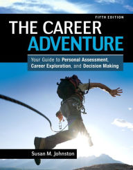 Title: Career Adventure, The: Your Guide to Personal Assessment, Career Exploration, and Decision Making / Edition 5, Author: Susan Johnston