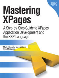 Title: Mastering XPages: A Step-by-Step Guide to XPages Application Development and the XSP Language, Author: Martin Donnelly