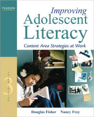 Title: Improving Adolescent Literacy: Content Area Strategies at Work / Edition 3, Author: Douglas Fisher