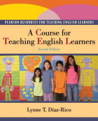 Title: A Course for Teaching English Learners / Edition 2, Author: Lynne Diaz-Rico