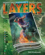 Title: Layers: The Complete Guide to Photoshop's Most Powerful Feature, Author: Matt Kloskowski