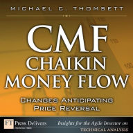 Title: CMF--Chaikin Money Flow: Changes Anticipating Price Reversal, Author: Michael Thomsett