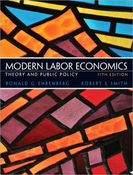 Modern Labor Economics: Theory and Public Policy / Edition 11