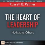 Title: The Heart of Leadership: Motivating Others, Author: Russell E. Palmer