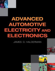 Title: Advanced Automotive Electricity and Electronics / Edition 1, Author: James Halderman