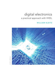 Title: Digital Electronics: A Practical Approach with VHDL / Edition 9, Author: William Kleitz