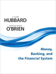 Title: Money, Banking, and the Financial System / Edition 1, Author: R. Glenn Hubbard