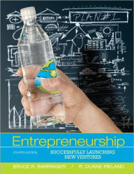 Title: Entrepreneurship: Successfully Launching New Ventures / Edition 4, Author: Bruce R. Barringer