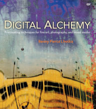 Title: Digital Alchemy: Printmaking techniques for fine art, photography, and mixed media, Author: Bonny Lhotka