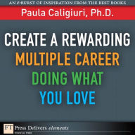 Title: Create a Rewarding Multiple Career Doing What You Love, Author: Paula Caligiuri PhD