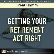 Title: Getting Your Retirement Act Right, Author: Trent Hamm