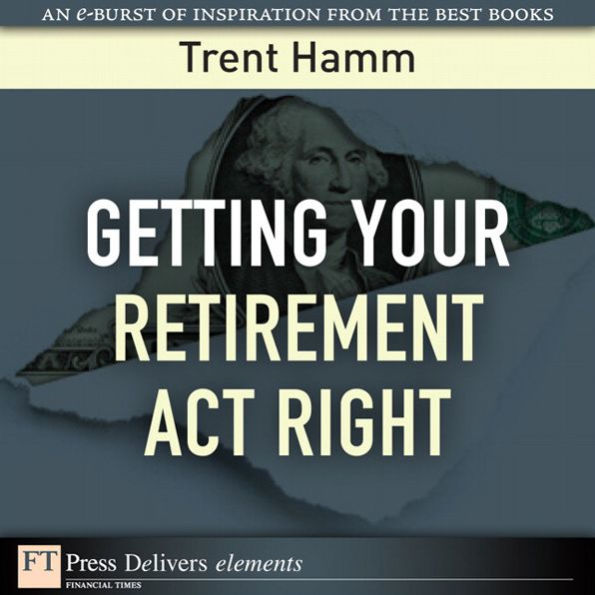 Getting Your Retirement Act Right