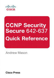 Title: CCNP Security Secure 642-637 Quick Reference, Author: Andrew Mason