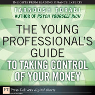 Title: The Young Professional's Guide to Taking Control of Your Money, Author: Farnoosh Torabi