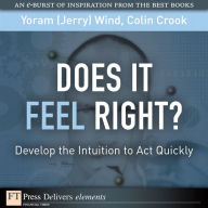 Title: Does It Feel Right? Develop the Intuition to Act Quickly, Author: Yoram (Jerry) Wind