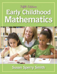 Title: Early Childhood Mathematics / Edition 5, Author: Susan Sperry Smith