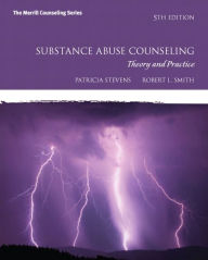 Title: Substance Abuse Counseling: Theory and Practice / Edition 5, Author: Patricia Stevens