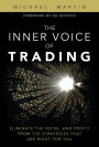 Inner Voice of Trading, The: Eliminate the Noise, and Profit from the Strategies That Are Right for You