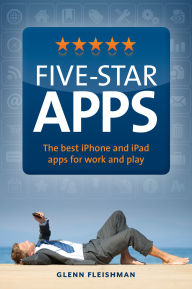 Title: Five-Star Apps: The best iPhone and iPad apps for work and play, Author: Glenn Fleishman