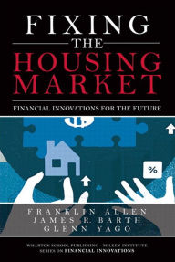 Title: Fixing the Housing Market: Financial Innovations for the Future, Author: Franklin Allen