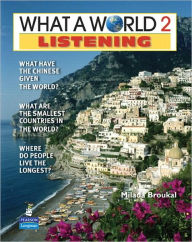 Title: What a World Listening 2: Amazing Stories from Around the Globe (Student Book and Classroom Audio CD) / Edition 2, Author: Milada Broukal