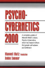 Psycho-Cybernetics 2000: A Complete Update of Maxwell Maltz's Classic, Psycho-Cybernetics, Which Has Helped Millions Find Greater Self-Esteem and Fulfillment