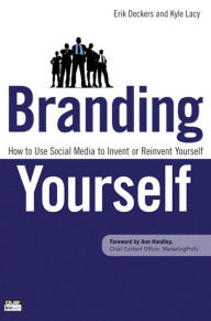 Title: Branding Yourself: How to Use Social Media to Invent or Reinvent Yourself, Author: Erik Deckers