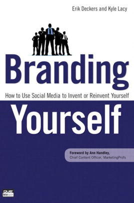 branding yourself how to use social media to invent or reinventbranding yourself how to use social media to invent or reinvent yourself