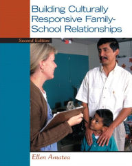 Title: Building Culturally Responsive Family-School Relationships / Edition 2, Author: Ellen Amatea