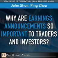 Title: Why Are Earnings Announcements So Important to Traders and Investors?, Author: John Shon