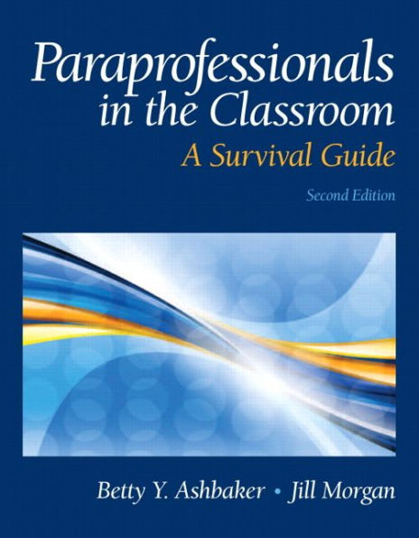 Paraprofessionals in the Classroom: A Survival Guide / Edition 2