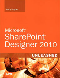 Title: SharePoint Designer 2010 Unleashed, Author: Kathy Hughes