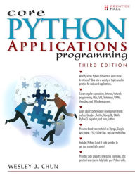 Title: Core Python Applications Programming / Edition 3, Author: Wesley J Chun