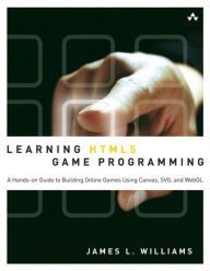 Title: Learning HTML5 Game Programming: A Hands-on Guide to Building Online Games Using Canvas, SVG, and WebGL, Author: James Williams
