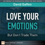 Title: Love Your Emotions--But Don't Trade Them, Author: David Gaffen