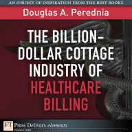 Title: The Billion-Dollar Cottage Industry of Healthcare Billing, Author: Douglas A. Perednia