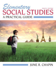 Title: Elementary Social Studies: A Practical Guide / Edition 8, Author: June Chapin