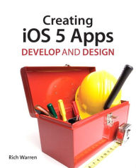 Title: Creating iOS 5 Apps: Develop and Design, Author: Richard Warren