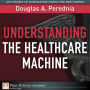 Understanding the Healthcare Machine